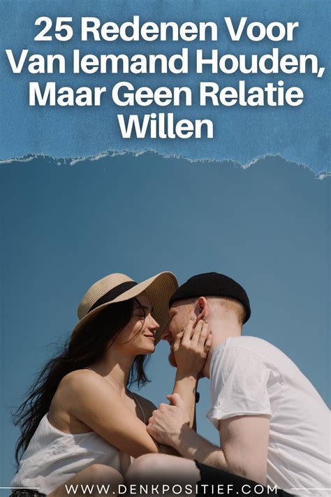 25 Redenen Voor Van Iemand Houden, Maar Geen Relatie。